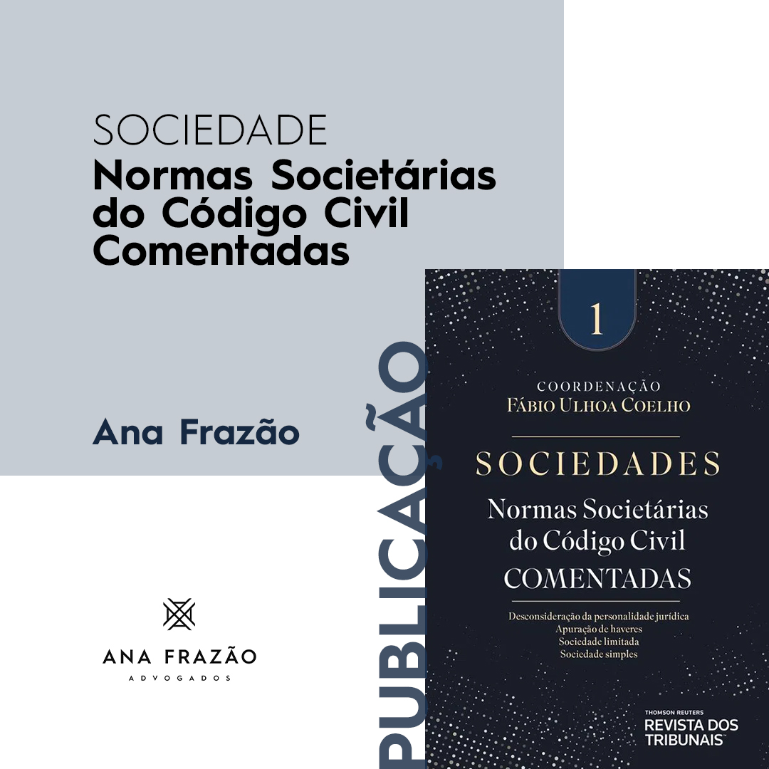 Ana Frazão é uma das coautoras do livro “Sociedades – Normas Societárias do  Código Civil Comentadas” – Ana Frazão Advogados